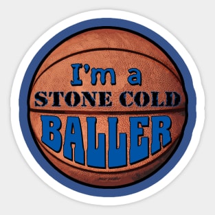 Im a Stone Cold Baller blue Sticker